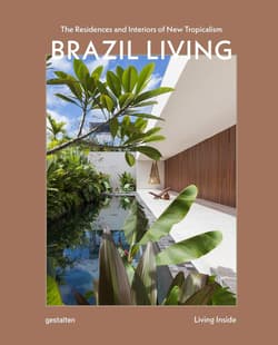 Brazil Living. The Residences and Interiors of New Tropicalism - Opracowanie Zbiorowe