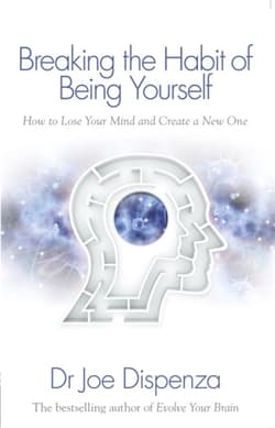 Breaking the Habit of Being Yourself How to Lose Your Mind and Create a New One wer. angielska - Joe Dispenza