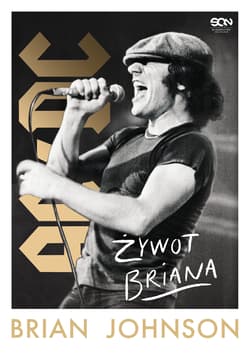 Brian Johnson. Żywot Briana. Autobiografia wokalisty AC/DC - Brian Johnson