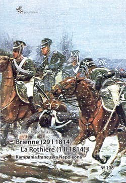 Brienne (29 I 1814) - La Rothiere (1 II 1814) Kampania francuska Napoleona - Szymon Jagodziński