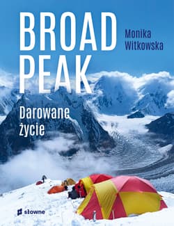 Broad Peak Darowane życie - Monika  Witkowska