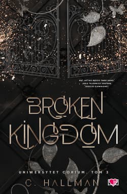 Broken Kingdom. Uniwersytet Corium. Tom 3 - Hallman C