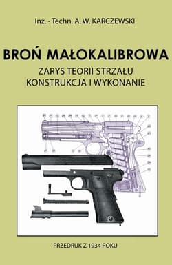 Broń małokalibrowa Zarys teorii strzału. Konstrukcja i wykonanie