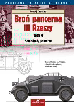Broń pancerna III Rzeszy Tom 4 Samochody pancerne - Andrzej Zasieczny