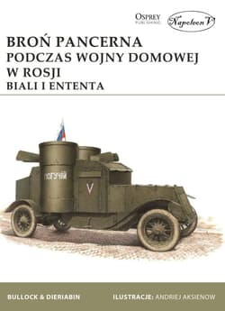 Broń pancerna podczas wojny domowej w Rosji. Biali i Ententa - Dieriabin Aleksander