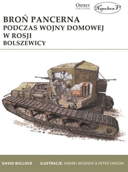 Broń pancerna podczas wojny domowej w Rosji Bolszewicy - Bullock David