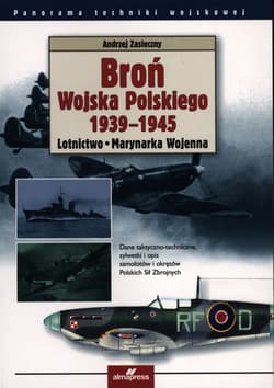 Broń Wojska Polskiego 1939-1945 Lotnictwo Marynarka Wojenna - Andrzej Zasieczny