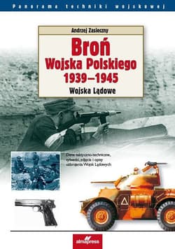 Broń Wojska Polskiego 1939-1945 Wojska lądowe - Andrzej Zasieczny
