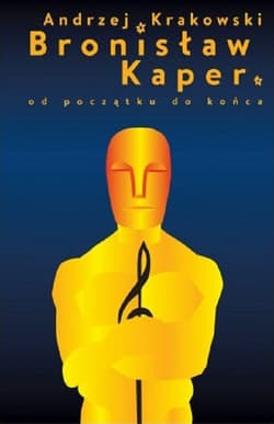 Bronisław Kaper Od początku do końca - Andrzej Krakowski