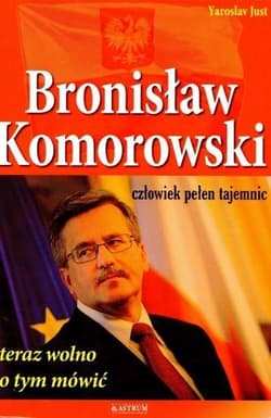 Bronisław Komorowski człowiek pełen tajemnic teraz wolno o tym mówić - Yaroslav Just
