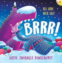 Brrr! Gdzie zniknęły dinozaury? - Kes Gray