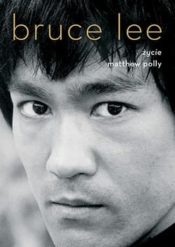 Bruce Lee. Życie [wyd. 2022] - Matthew  Polly