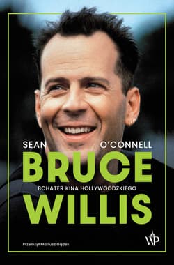 Bruce Willis. Bohater kina hollywoodzkiego - ebook