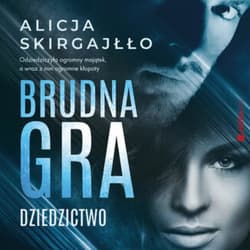 Brudna gra. Dziedzictwo - audiobook - Alicja Skirgajłło