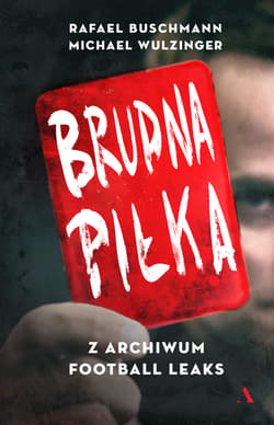 Brudna piłka Z archiwum Football Leaks