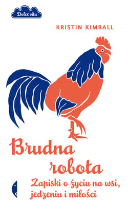 Brudna robota. Zapiski o życiu na wsi, jedzeniu i miłości - ebook - Kristin Kimball