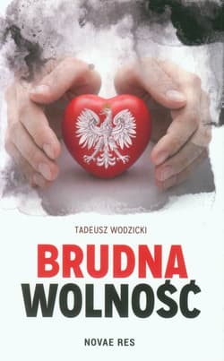 Brudna wolność - Tadeusz Wodzicki