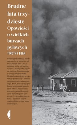 Brudne lata trzydzieste Opowieści o wielkich burzach pyłowych - Timothy Egan