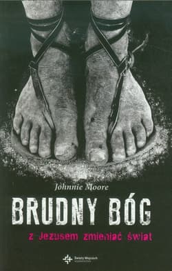 Brudny Bóg Z Jezusem zmieniać świat - Johnnie Moore