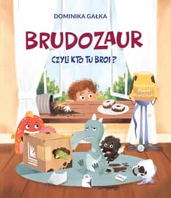 Brudozaur, czyli kto tu broi? - Dominika Gałka