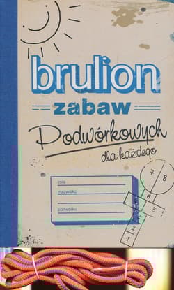 Brulion zabaw podwórkowych dla każdego
