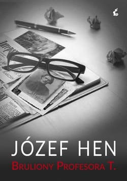 Bruliony Profesora T. - Józef Hen