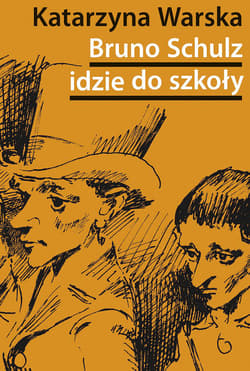 Bruno Schulz idzie do szkoły - Katarzyna Warska