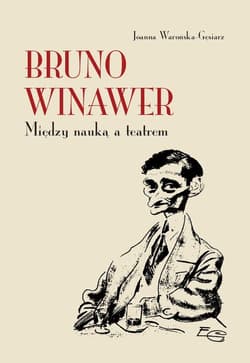 Bruno Winawer Między nauką a teatrem