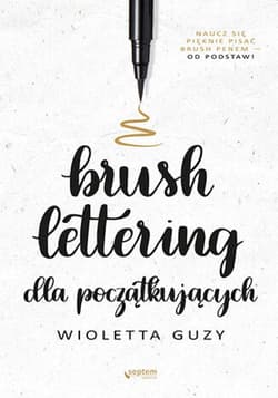 Brush lettering dla początkujących - ebook - Wioletta Guzy