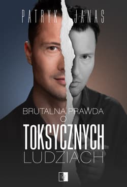 Brutalna prawda o toksycznych ludziach - Patryk Janas