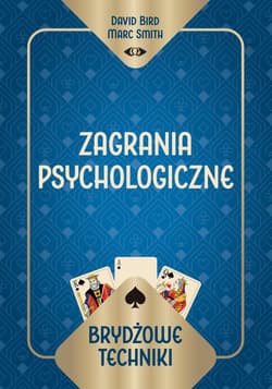Brydżowe techniki. Zagrania psychologiczne - David Bird Marc Smith, Marc Smith