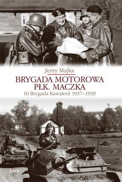 Brygada Motorowa płk. Maczka 10 Brygada Kawalerii 1937-1939