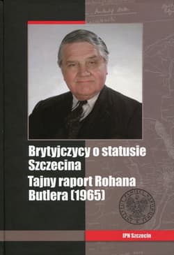 Brytyjczycy o statusie Szczecina Tajny raport Rohana Butlera (1965)
