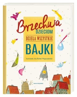 Brzechwa dzieciom. Dzieła wszystkie. Bajki - Jan  Brzechwa