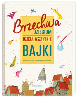 Brzechwa dzieciom. Dzieła wszystkie. Bajki - Jan  Brzechwa