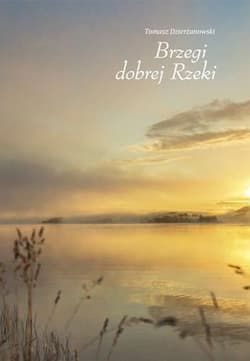 Brzegi dobrej Rzeki - Tomasz Dzierżanowski