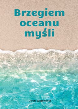 Brzegiem oceanu myśli - Dorota Wiszniewska