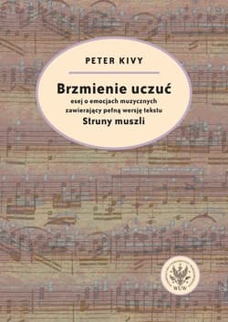 Brzmienie uczuć Esej o emocjach muzycznych zawierający pełną wersję tekstu - Peter Kivy
