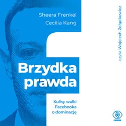 Brzydka prawda. Kulisy walki Facebooka o dominację - audiobook - Cecilia Kang, Sheera Frenkel