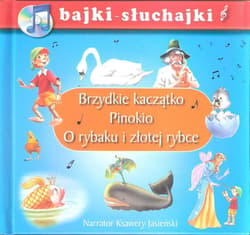 Brzydkie kaczątko Pinokio O rybaku i złotej rybce bajki-słuchajki - Praca zbiorowa