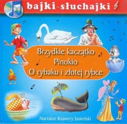 Brzydkie kaczątko Pinokio O rybaku i złotej rybce bajki-słuchajki - Praca zbiorowa