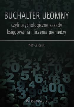 Buchalter ułomny czyli psychologiczne zasady księgowania i liczenia pieniędzy - Piotr Gasparski
