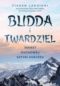 Budda i twardziel. Sekret duchowej sztuki sukcesu - ebook - Lakhiani Vishen