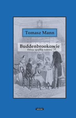 Buddenbrokowie. Dzieje upadku rodziny - Tomasz Mann