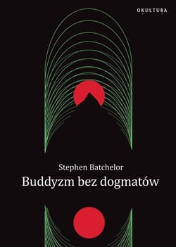Buddyzm bez dogmatów - Stephen Batchelor