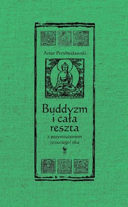 Buddyzm i cała reszta z przymrużeniem (trzeciego) oka - ebook - Artur Przybysławski