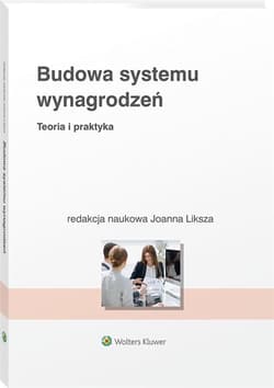 Budowa systemu wynagrodzeń Teoria i praktyka - Joanna Liksza