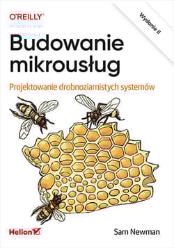 Budowanie mikrousług. Projektowanie drobnoziarnistych systemów wyd. 2 - Sam Newman