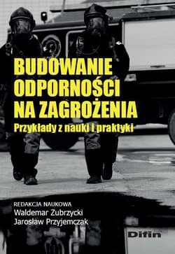 Budowanie odporności na zagrożenia. Przykłady z nauki i praktyki - Zubrzycki Waldemar, redakcja naukowa, Opracowanie Zbiorowe