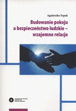 Budowanie pokoju a bezpieczeństwo ludzkie - wzajemne relacje